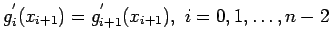 $\displaystyle g_i^{'}(x_{i+1})=g_{i+1}^{'}(x_{i+1}), i=0,1,\ldots,n - 2$