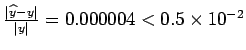 $\frac{\vert\widehat{y}-y\vert}{\vert y\vert} = 0.000004 < 0.5�10^{-2}$