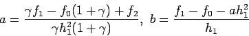 \begin{displaymath}
a=\frac{\gamma f_1-f_0(1+\gamma)+f_2}{\gamma h_1^2(1+\gamma)},&nbsp;b=\frac{f_1-f_0-ah_1^2}{h_1}
\end{displaymath}