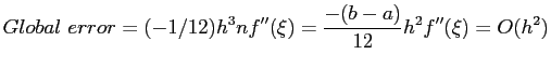 $\displaystyle Global&nbsp;error=(-1/12)h^3nf''(\xi)= \frac{-(b-a)}{12}h^2f''(\xi)=O(h^2)
$