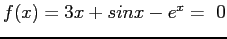$ f(x) = 3x + sin x - e^x=&nbsp;0$