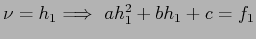 $ \nu =h_1\Longrightarrow&nbsp; ah_1^2 + bh_1 + c =f_1$