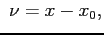 $\displaystyle&nbsp;\nu=x-x_0,
$