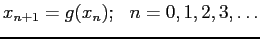 $\displaystyle x_{n+1}=g(x_n);&nbsp;&nbsp;n=0,1,2,3,\ldots
$