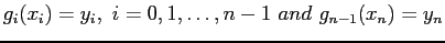 $\displaystyle g_i(x_i)=y_i,&nbsp; i=0,1,\ldots, n - 1&nbsp;and&nbsp; g_{n-1}(x_n)=y_n$