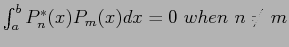 $ \int_a^b P_n^{*}(x) P_m(x)dx=0&nbsp;when&nbsp; n\neq m$