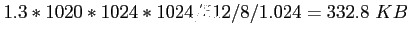 $1.3*1020*1024*1024/512/8/1.024=332.8&nbsp;KB$