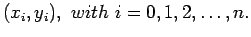 $\displaystyle (x_i,y_i),&nbsp;with&nbsp;i=0,1,2,\ldots,n.
$