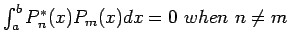 $ \int_a^b P_n^{*}(x) P_m(x)dx=0&nbsp;when&nbsp; n\neq m$