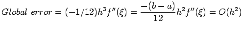 $\displaystyle Global&nbsp;error=(-1/12)h^3f''(\xi)= \frac{-(b-a)}{12}h^2f''(\xi)=O(h^2)
$