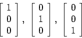 \begin{displaymath}
\left[
\begin{array}{c}
1\\
0\\
0\\
\end{array}\right...
...&nbsp;\left[
\begin{array}{c}
0\\
0\\
1\\
\end{array}\right]
\end{displaymath}