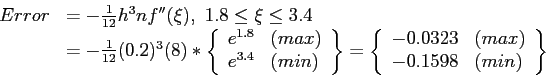 \begin{displaymath}
\begin{array}{rl}
Error&=-\frac{1}{12}h^3nf''(\xi),&nbsp;1.8\leq\...
...0323&(max)\\
-0.1598&(min)\\
\end{array}\right \}
\end{array}\end{displaymath}