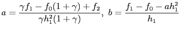 $\displaystyle a=\frac{\gamma f_1-f_0(1+\gamma)+f_2}{\gamma h_1^2(1+\gamma)},&nbsp;b=\frac{f_1-f_0-ah_1^2}{h_1}
$