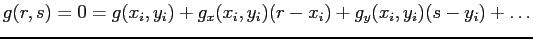 $ g(r,s)=0=g(x_i,y_i)+g_x(x_i,y_i)(r-x_i)+g_y(x_i,y_i)(s-y_i)+\ldots$