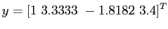 $\displaystyle y = [1&nbsp; 3.3333&nbsp;-1.8182&nbsp;3.4]^T
$