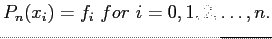 $\displaystyle P_n(x_i)=f_i&nbsp;for&nbsp;i=0,1,2,\ldots,n.
$