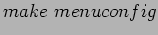 $ make&nbsp; menuconfig$